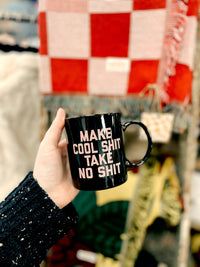 Make Cool Shit Take No Shit Mug