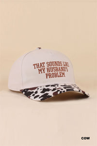 Husband's Problem Ball Cap + Cow Print