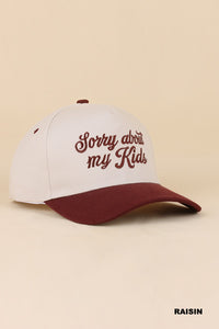 Sorry About My Kids Hat + Maroon
