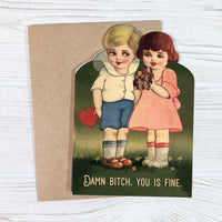 Damn Bitch, You Is Fine - Funny Romance Anniversary Card