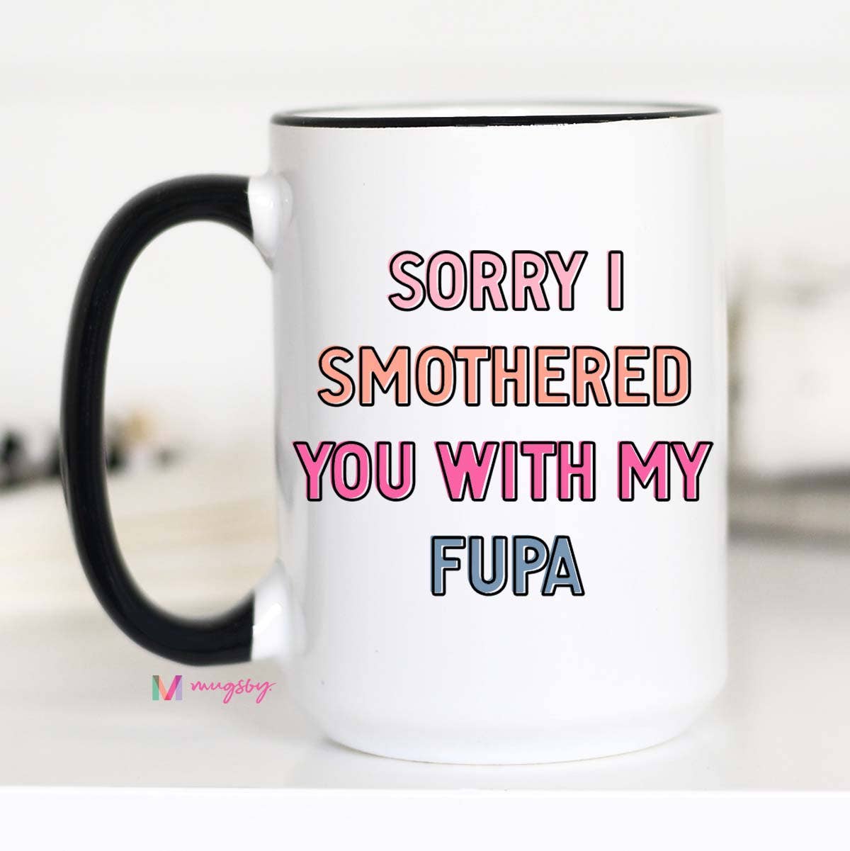 Sorry I Smothered You Mug 15oz