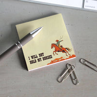 I Will Not Hold My Horses Sticky Note Pad