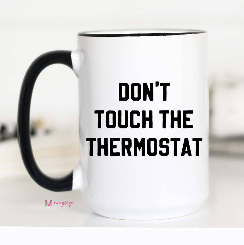 Don't Touch the Thermostat Coffee Mug 15oz