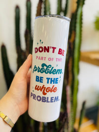 Problem 20oz Tumbler