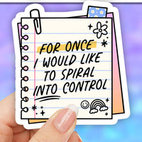 I Would Like to Spiral Into Control sticker 3"