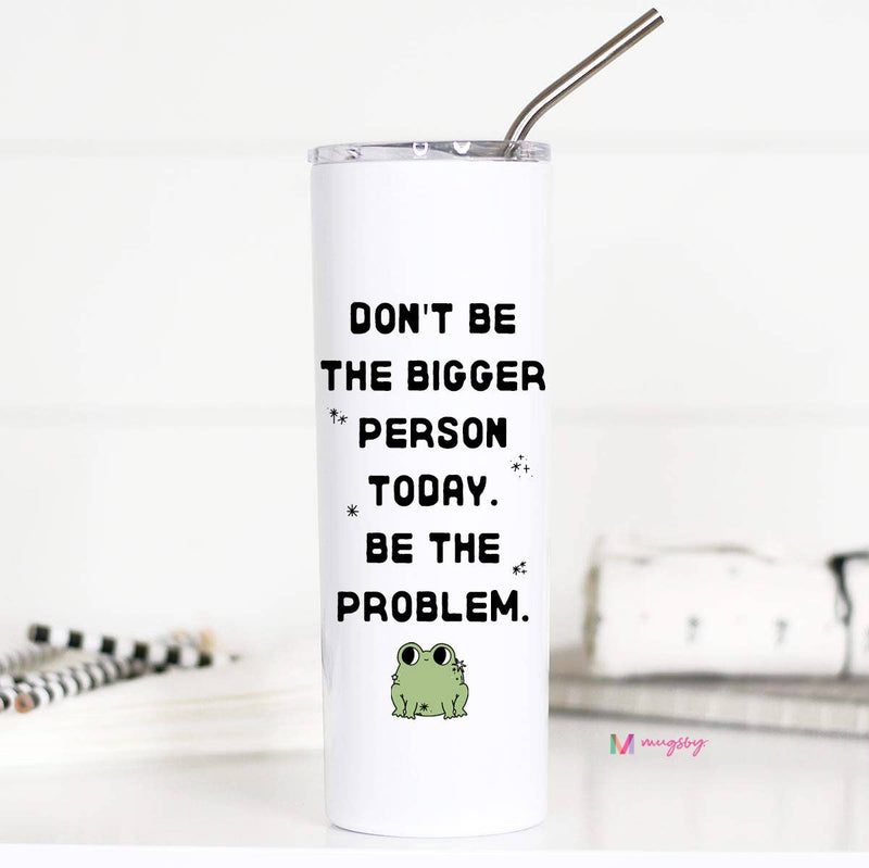 Bigger Person Frog 20oz Tumbler