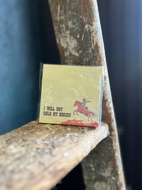 I Will Not Hold My Horses Sticky Note Pad