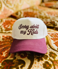 Sorry About My Kids Hat + Maroon