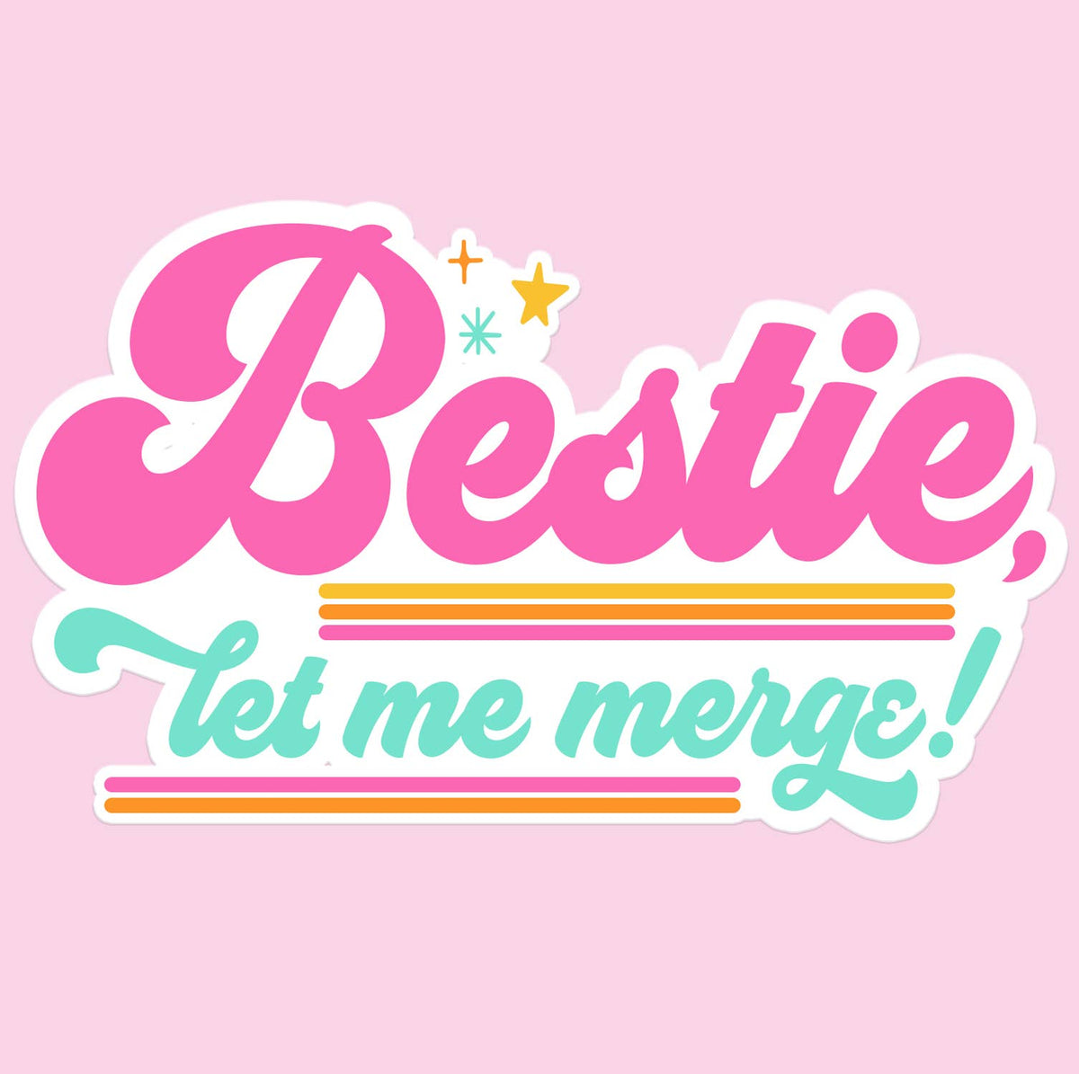 Bestie Let me Merge Sticker