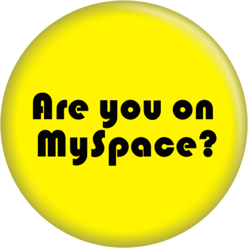 "Are You On MySpace?" Pin