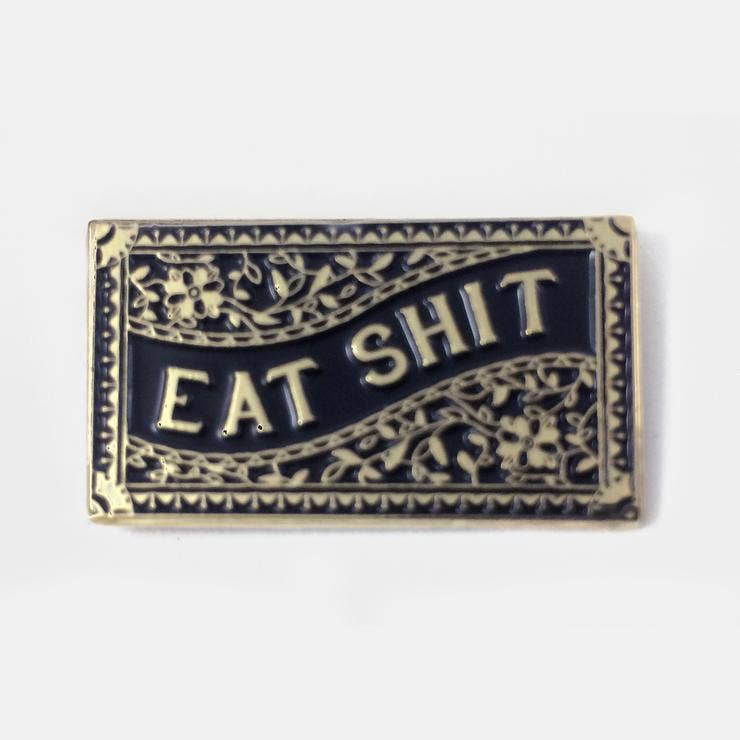 Eat Shit Pin